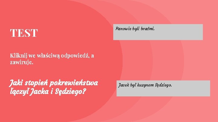 TEST Panowie byli braćmi. Kliknij we właściwą odpowiedź, a zawiruje. Jaki stopień pokrewieństwa łączył