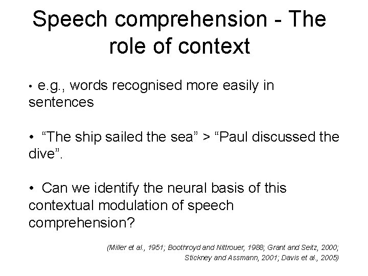 Speech comprehension - The role of context e. g. , words recognised more easily