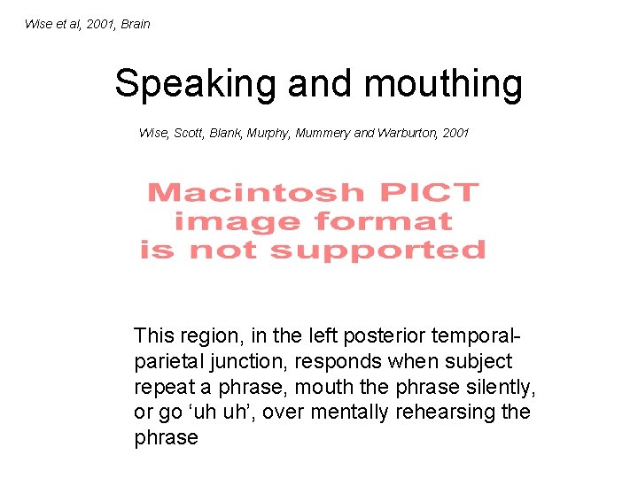 Wise et al, 2001, Brain Speaking and mouthing Wise, Scott, Blank, Murphy, Mummery and