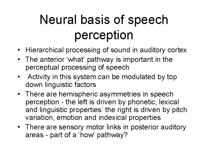 Neural basis of speech perception • Hierarchical processing of sound in auditory cortex •