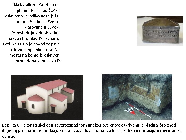 Na lokalitetu Gradina na planini Jelici kod Čačka otkriveno je veliko naselje i u