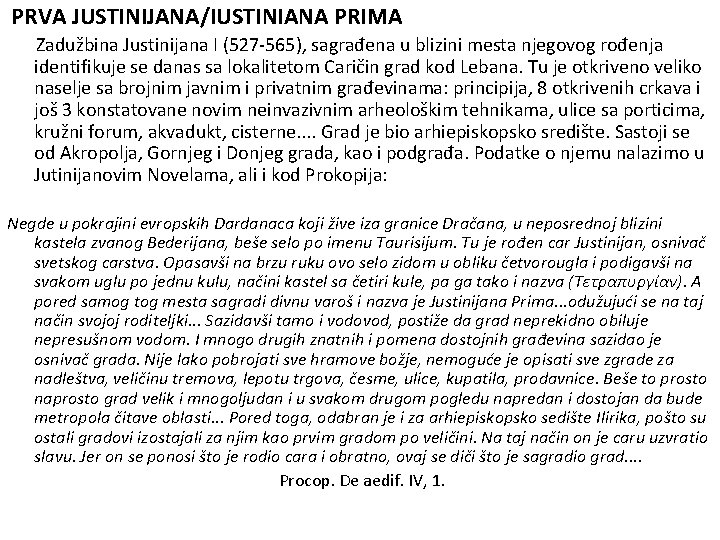 PRVA JUSTINIJANA/IUSTINIANA PRIMA Zadužbina Justinijana I (527 -565), sagrađena u blizini mesta njegovog rođenja