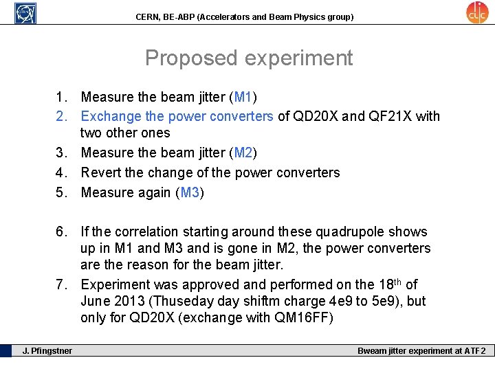 CERN, BE-ABP (Accelerators and Beam Physics group) Proposed experiment 1. Measure the beam jitter