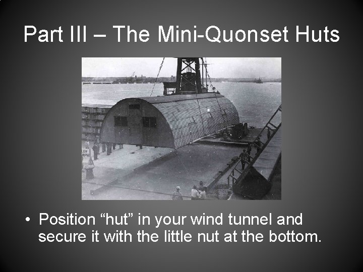 Part III – The Mini-Quonset Huts • Position “hut” in your wind tunnel and