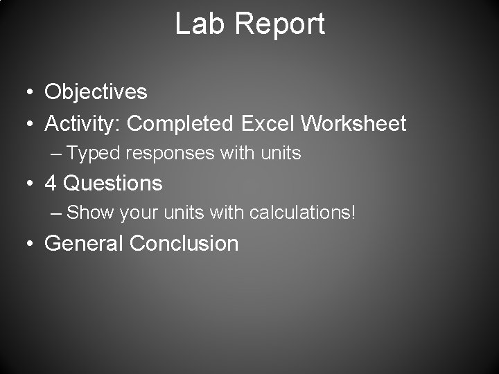 Lab Report • Objectives • Activity: Completed Excel Worksheet – Typed responses with units