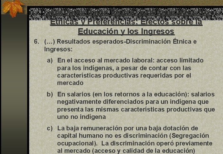 …Discriminación Étnica, Externalidades No Étnicas y Preferencias: Efectos sobre la Educación y los Ingresos