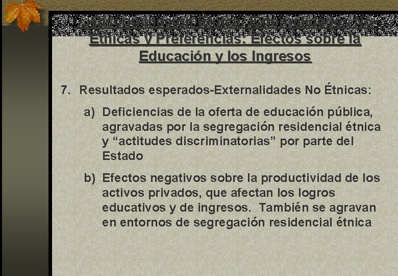 …Discriminación Étnica, Externalidades No Étnicas y Preferencias: Efectos sobre la Educación y los Ingresos