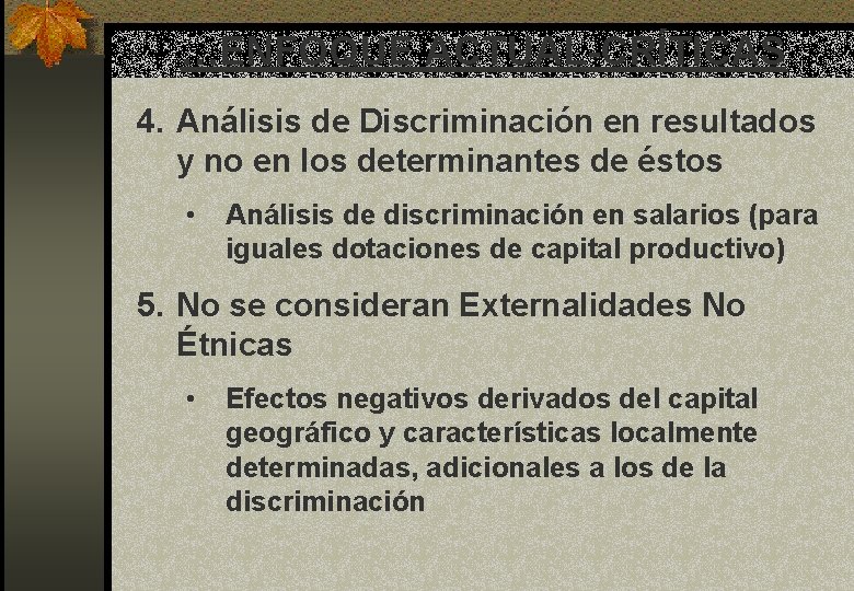 …ENFOQUE ACTUAL-CRÍTICAS 4. Análisis de Discriminación en resultados y no en los determinantes de