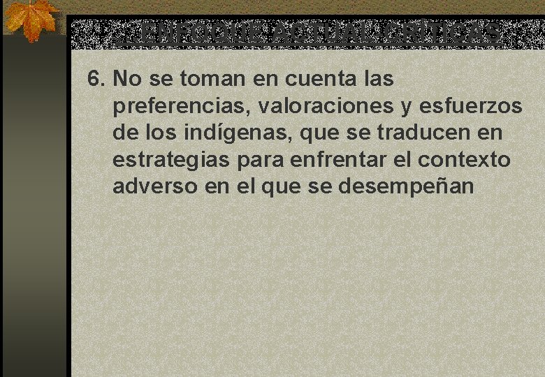 …ENFOQUE ACTUAL-CRÍTICAS 6. No se toman en cuenta las preferencias, valoraciones y esfuerzos de