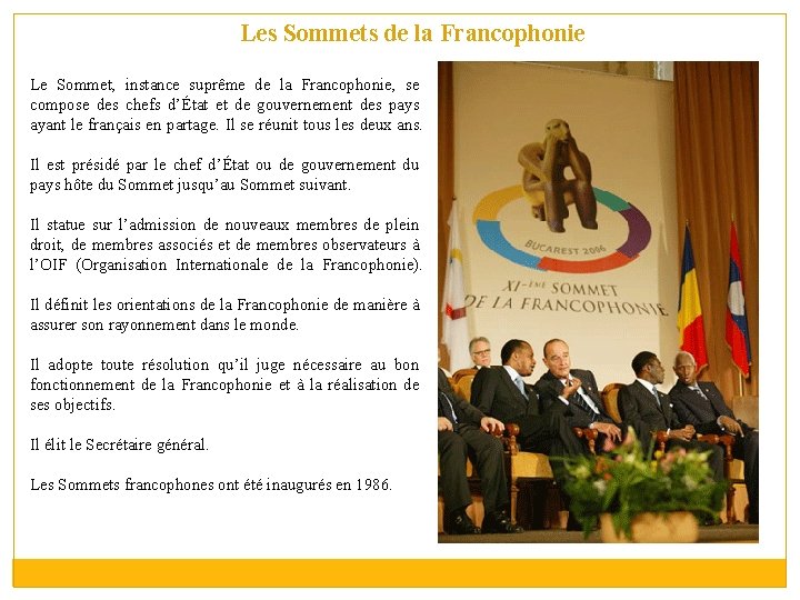 Les Sommets de la Francophonie Le Sommet, instance suprême de la Francophonie, se compose
