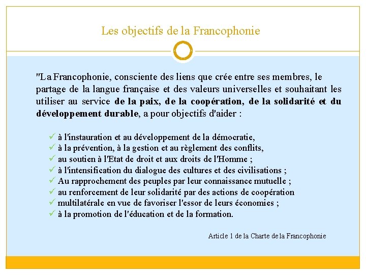 Les objectifs de la Francophonie "La Francophonie, consciente des liens que crée entre ses