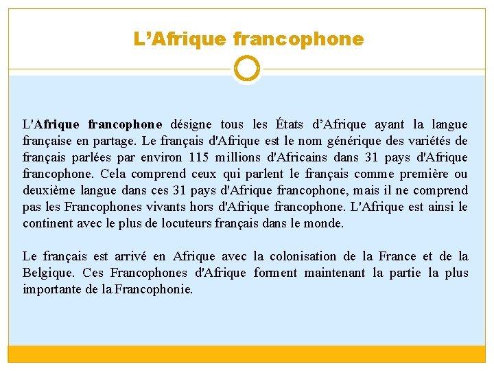 L’Afrique francophone L'Afrique francophone désigne tous les États d’Afrique ayant la langue française en