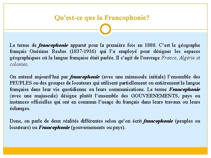 Qu'est-ce que la Francophonie? Le terme de francophonie apparut pour la première fois en