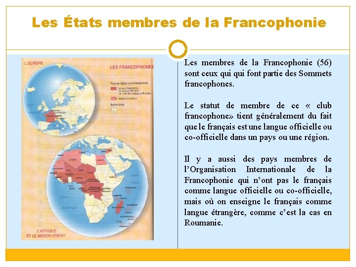 Les États membres de la Francophonie Les membres de la Francophonie (56) sont ceux