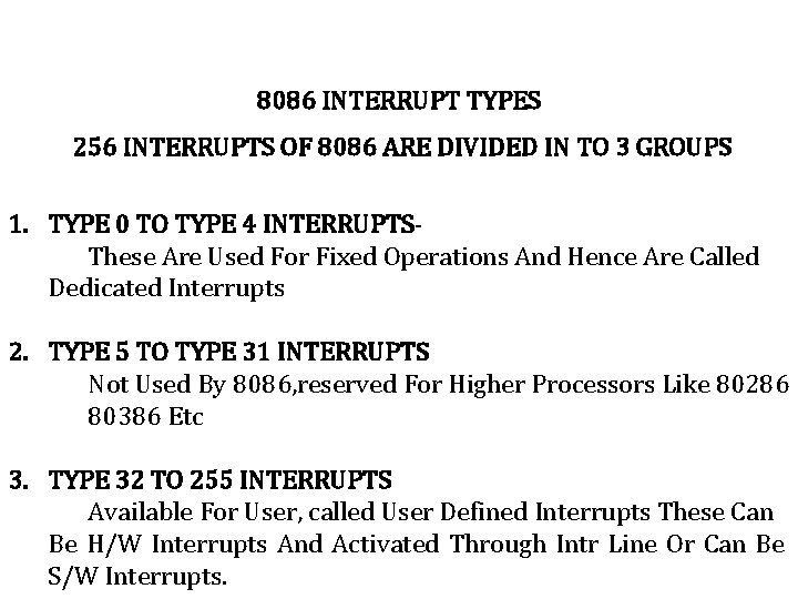 8086 INTERRUPT TYPES 256 INTERRUPTS OF 8086 ARE DIVIDED IN TO 3 GROUPS 1. 8086 INTERRUPT TYPES 256 INTERRUPTS OF 8086 ARE DIVIDED IN TO 3 GROUPS 1.
