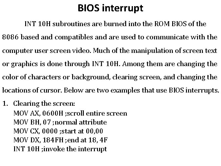 BIOS interrupt INT 10 H subroutines are burned into the ROM BIOS of the BIOS interrupt INT 10 H subroutines are burned into the ROM BIOS of the