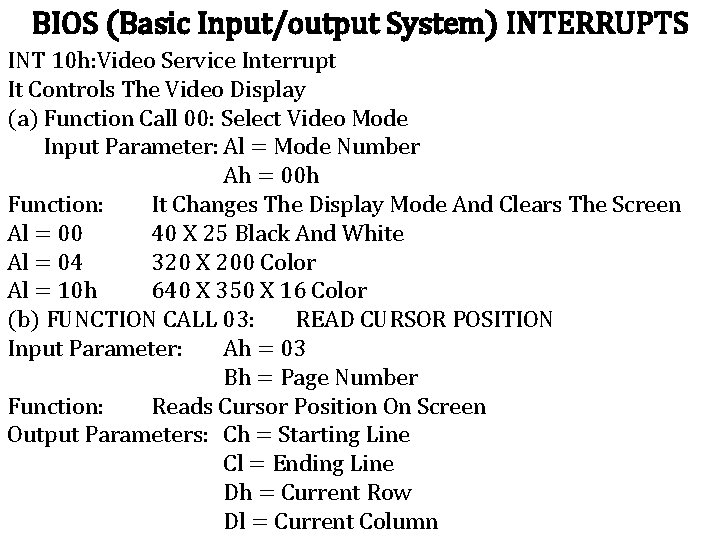 BIOS (Basic Input/output System) INTERRUPTS INT 10 h: Video Service Interrupt It Controls The