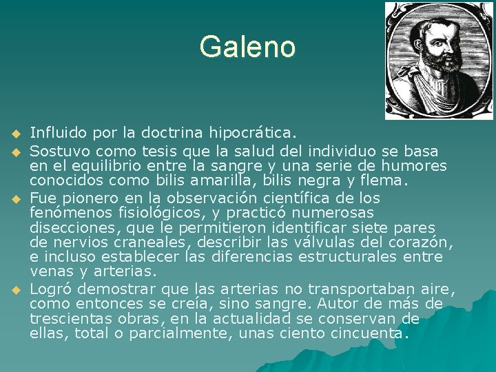 Galeno u u Influido por la doctrina hipocrática. Sostuvo como tesis que la salud