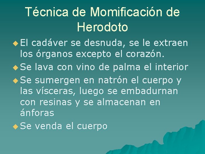 Técnica de Momificación de Herodoto u El cadáver se desnuda, se le extraen los