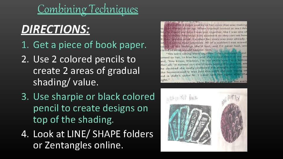 Combining Techniques DIRECTIONS: 1. Get a piece of book paper. 2. Use 2 colored