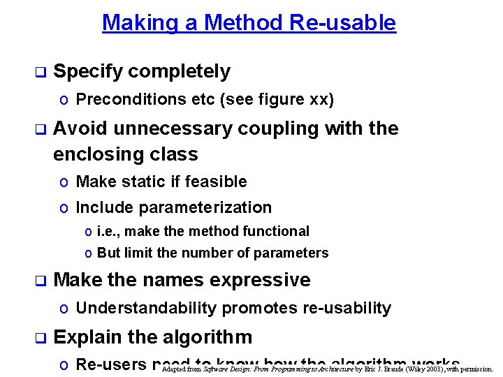 Making a Method Re-usable q Specify completely o Preconditions etc (see figure xx) q