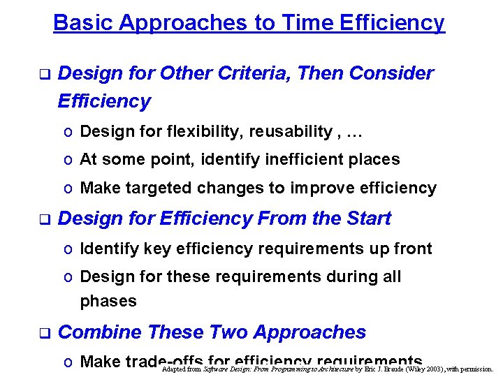 Basic Approaches to Time Efficiency q Design for Other Criteria, Then Consider Efficiency o