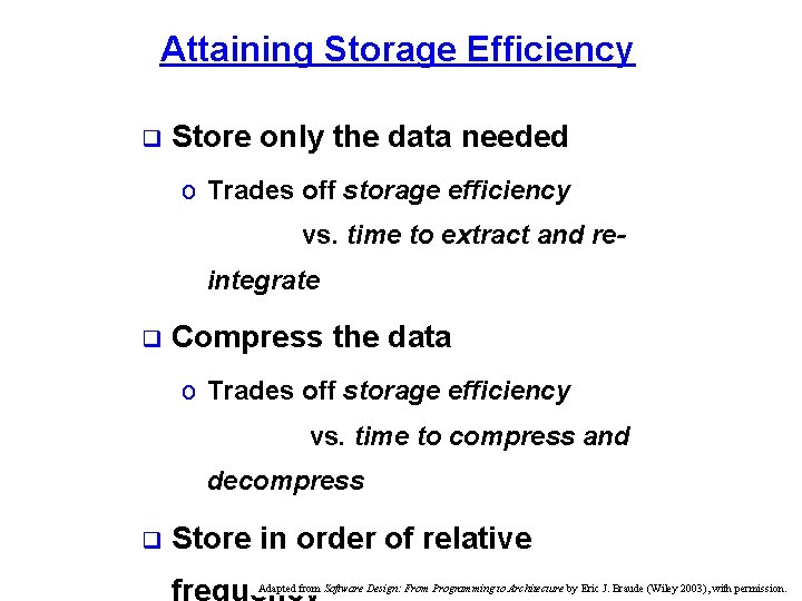 Attaining Storage Efficiency q Store only the data needed o Trades off storage efficiency