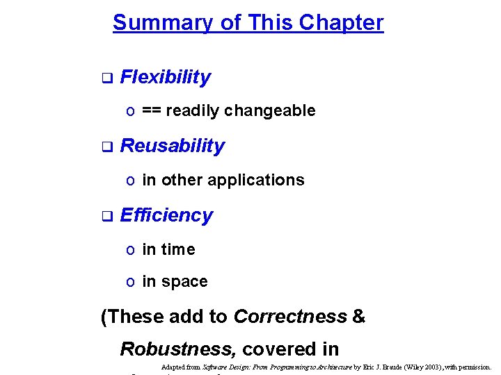 Summary of This Chapter q Flexibility o == readily changeable q Reusability o in