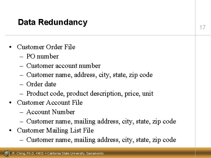Data Redundancy • Customer Order File – PO number – Customer account number –
