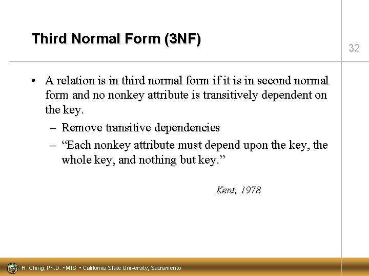 Third Normal Form (3 NF) 32 • A relation is in third normal form