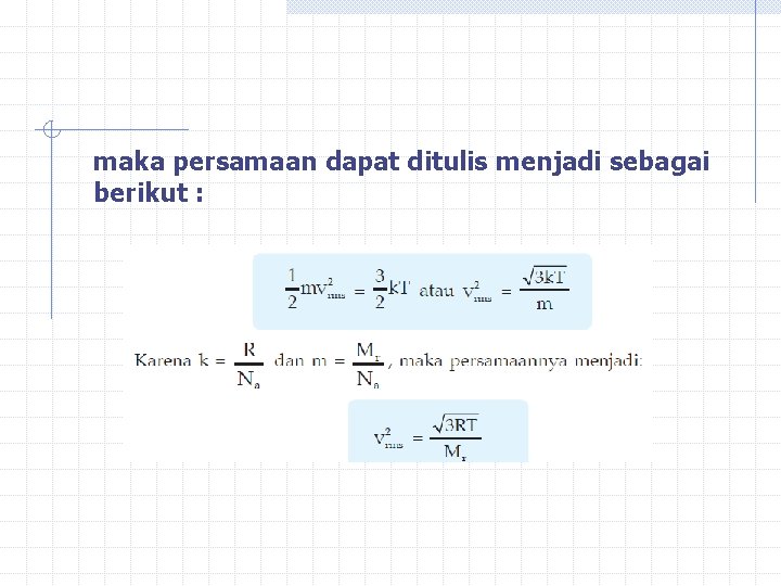 maka persamaan dapat ditulis menjadi sebagai berikut : 