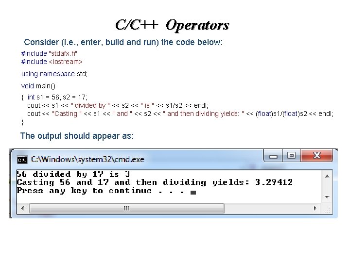 C/C++ Operators Consider (i. e. , enter, build and run) the code below: #include