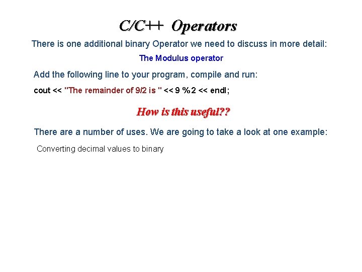 C/C++ Operators There is one additional binary Operator we need to discuss in more