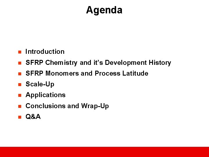 Agenda n Introduction n SFRP Chemistry and it’s Development History n SFRP Monomers and