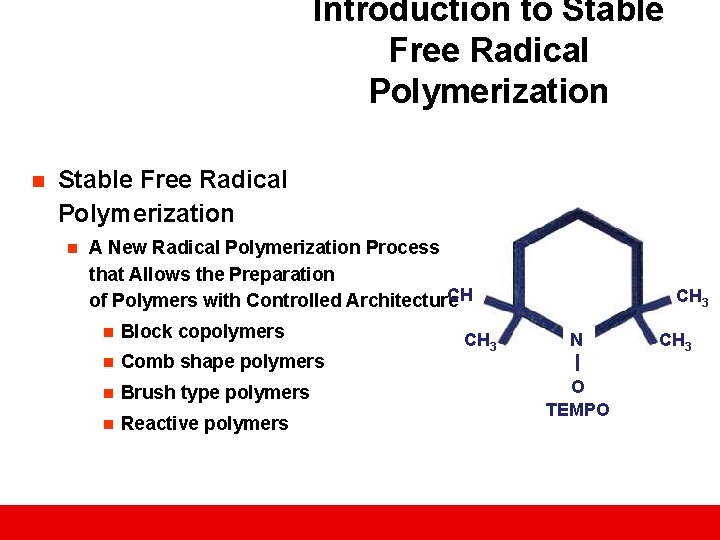 Introduction to Stable Free Radical Polymerization n A New Radical Polymerization Process that Allows