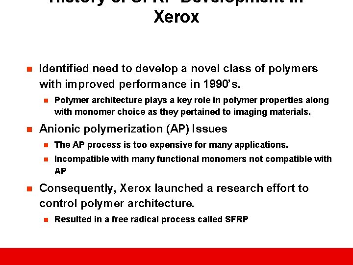 History of SFRP Development in Xerox n Identified need to develop a novel class