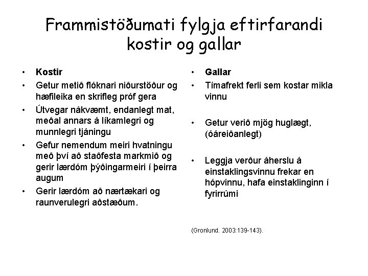 Frammistöðumati fylgja eftirfarandi kostir og gallar • • • Kostir Getur metið flóknari niðurstöður