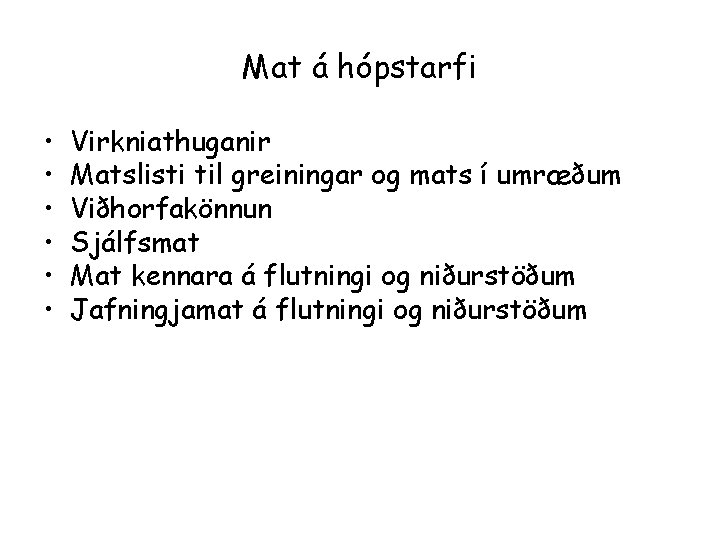 Mat á hópstarfi • • • Virkniathuganir Matslisti til greiningar og mats í umræðum