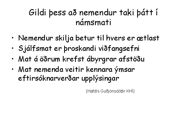 Gildi þess að nemendur taki þátt í námsmati • • Nemendur skilja betur til