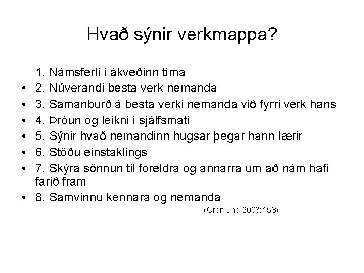 Hvað sýnir verkmappa? • • 1. Námsferli í ákveðinn tíma 2. Núverandi besta verk