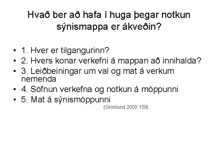 Hvað ber að hafa í huga þegar notkun sýnismappa er ákveðin? • 1. Hver