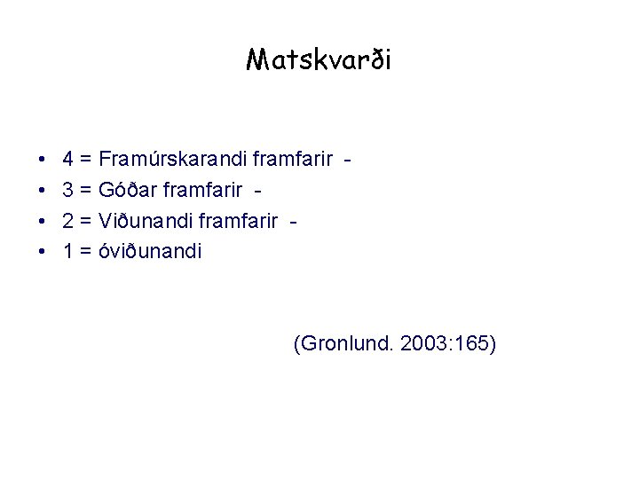 Matskvarði • • 4 = Framúrskarandi framfarir - 3 = Góðar framfarir - 2