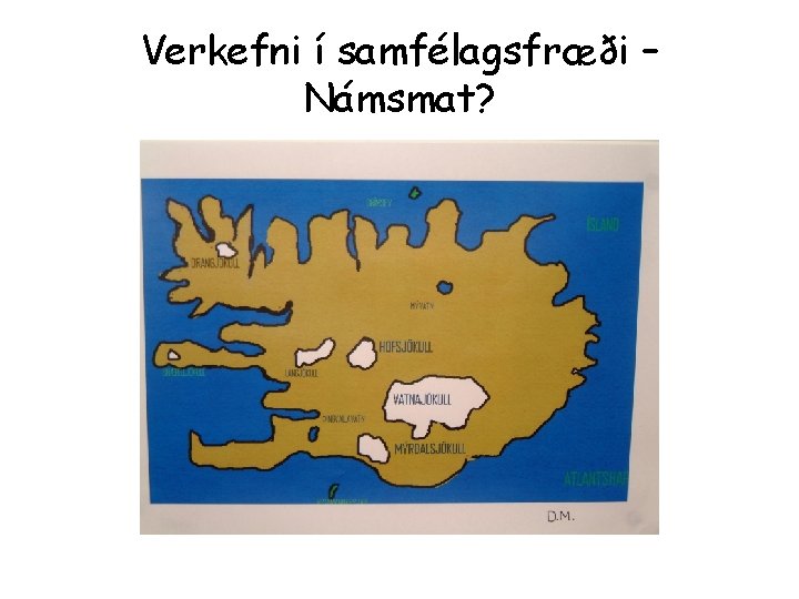 Verkefni í samfélagsfræði – Námsmat? 