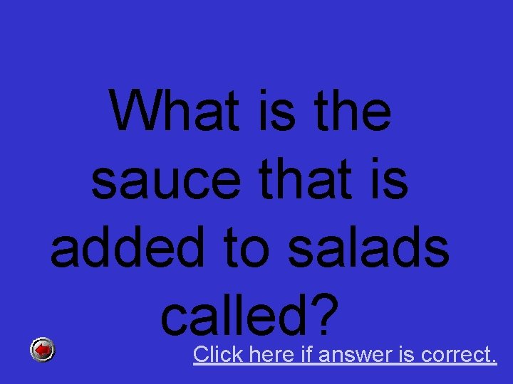 What is the sauce that is added to salads called? Click here if answer