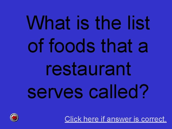 What is the list of foods that a restaurant serves called? Click here if