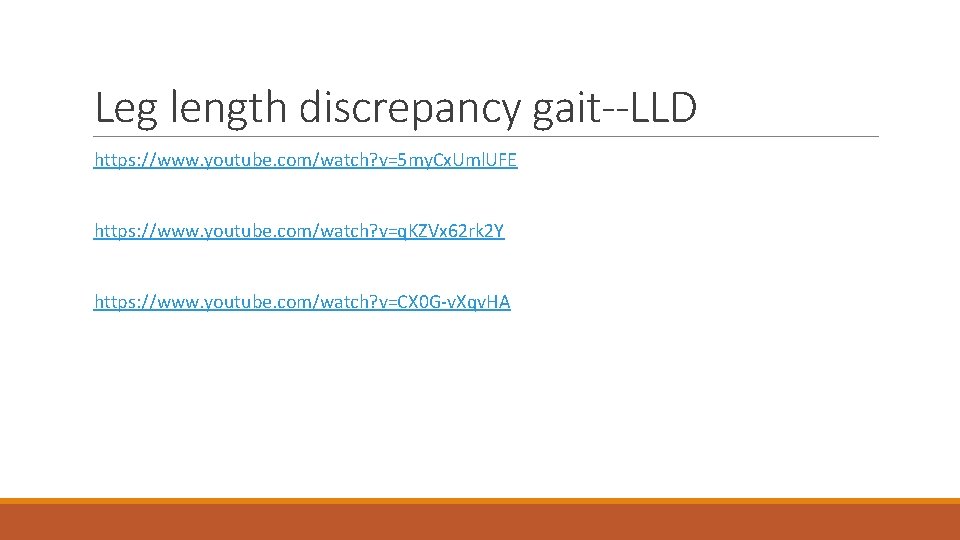 Leg length discrepancy gait--LLD https: //www. youtube. com/watch? v=5 my. Cx. Uml. UFE https: