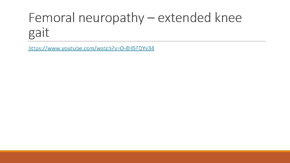 Femoral neuropathy – extended knee gait https: //www. youtube. com/watch? v=O-8 H 5 FDYv