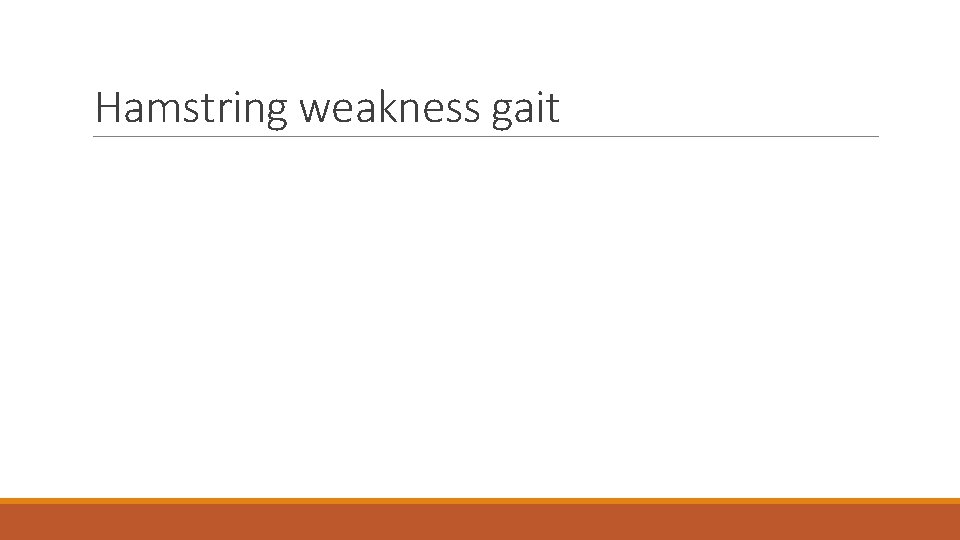 Hamstring weakness gait 
