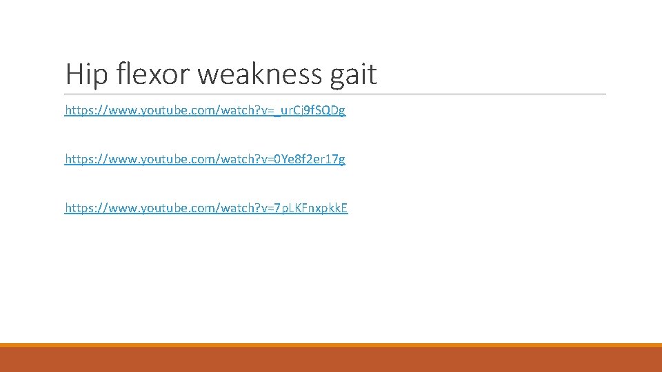 Hip flexor weakness gait https: //www. youtube. com/watch? v=_ur. Cj 9 f. SQDg https: