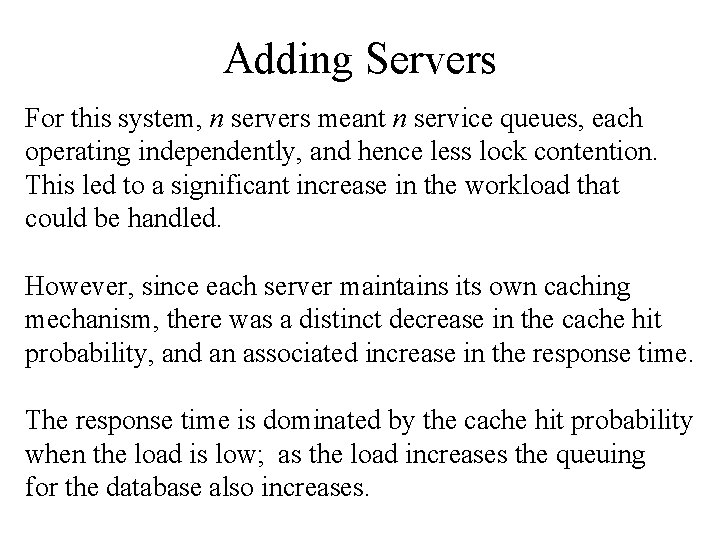 Adding Servers For this system, n servers meant n service queues, each operating independently,